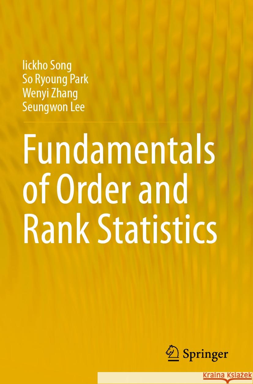 Fundamentals of Order and Rank Statistics Song, Iickho, So Ryoung Park, Wenyi Zhang 9783031506031 Springer Nature Switzerland - książka