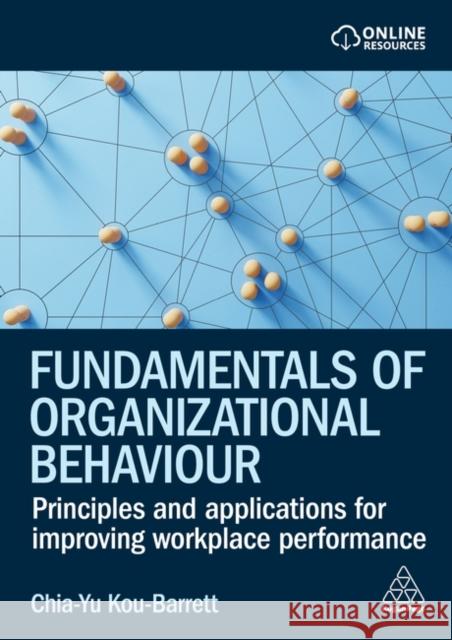 Fundamentals of Organizational Behaviour: Principles and Applications for Improving Workplace Performance Chia-Yu Kou-Barrett 9781398613331 Kogan Page - książka