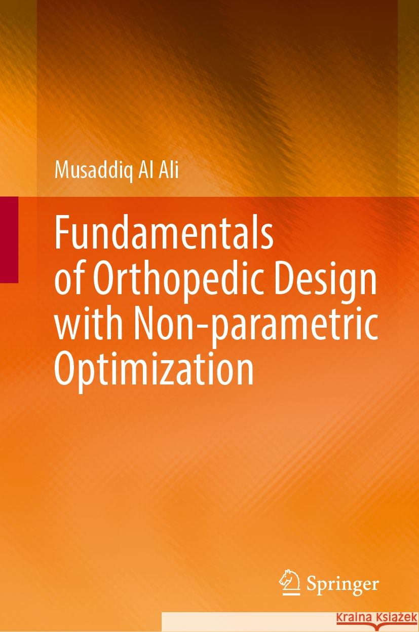 Fundamentals of Orthopedic Design with Non-Parametric Optimization Musaddiq A 9789819710393 Springer - książka