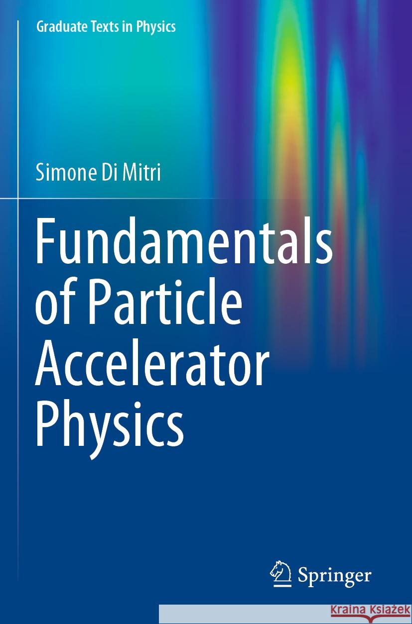 Fundamentals of Particle Accelerator Physics Simone D 9783031076640 Springer - książka