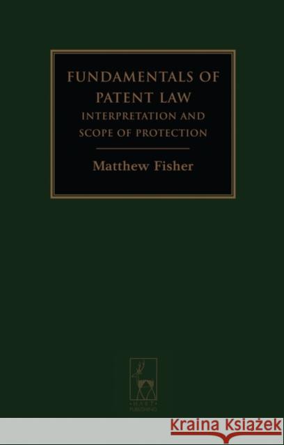 Fundamentals of Patent Law: Interpretation and Scope of Protection Fisher, Matthew 9781841136929 HART PUBLISHING - książka