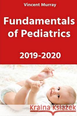 Fundamentals of Pediatrics 2019-2020 Vincent Murray 9781093764222 Independently Published - książka