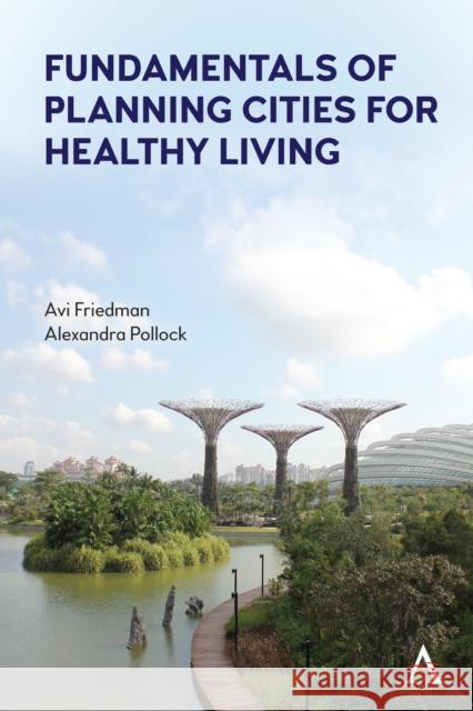 Fundamentals of Planning Cities for Healthy Living Alexandra Pollock 9781839983733 Anthem Press - książka