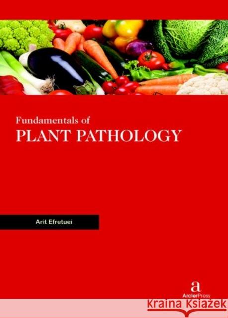 Fundamentals of Plant Pathology Arit Efretuei   9781680945577 Arcler Education Inc - książka