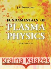 Fundamentals of Plasma Physics J. A. Bittencourt 9780387209753 Springer - książka