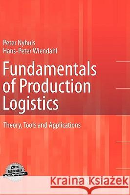 Fundamentals of Production Logistics: Theory, Tools and Applications Nyhuis, Peter 9783540342106 Springer - książka