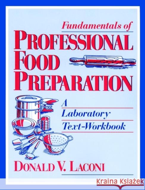 Fundamentals of Professional Food Preparation: A Laboratory Text-Workbook Laconi, Donald V. 9780471595236 John Wiley & Sons - książka