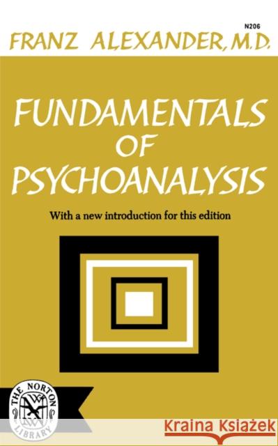 Fundamentals of Psychoanalysis Franz Alexander 9780393002065 W. W. Norton & Company - książka