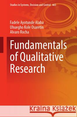 Fundamentals of Qualitative Research Fadele Ayotunde Alaba Uhuegho Kole Osaretin Alvaro Rocha 9783032184269 Springer - książka