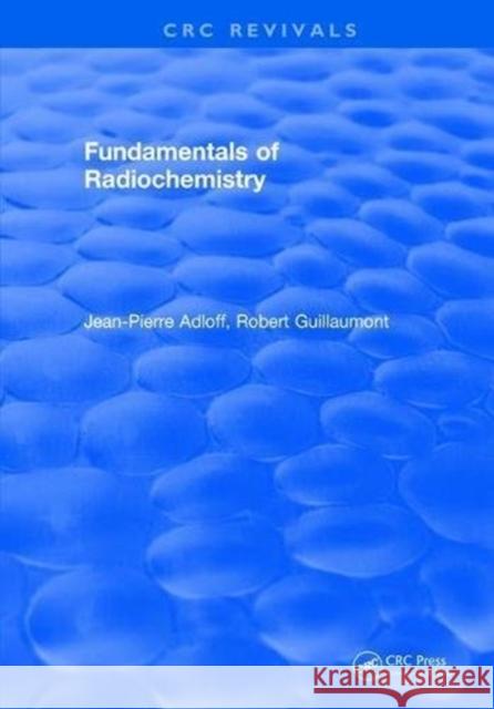 Fundamentals of Radiochemistry Jean-Pierre Adloff 9781315893099 Taylor and Francis - książka