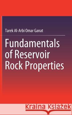 Fundamentals of Reservoir Rock Properties Tarek Arbi Omar Ganat 9783030281397 Springer - książka