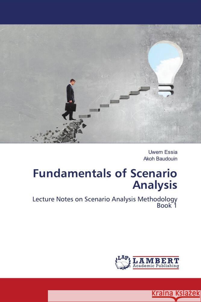 Fundamentals of Scenario Analysis Essia, Uwem, Baudouin, Akoh 9786204954110 LAP Lambert Academic Publishing - książka
