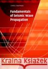 Fundamentals of Seismic Wave Propagation Christopher Chapman 9780521815383 Cambridge University Press