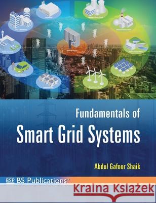 Fundamentals of Smart Grid Systems Abdul Gafoor Shaik 9789349562059 BS Publications - książka