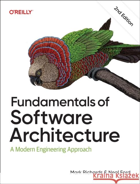 Fundamentals of Software Architecture: A Modern Engineering Approach Neal Ford 9781098175511 O'Reilly Media - książka