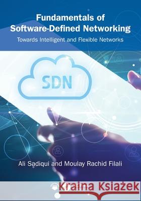 Fundamentals of Software-Defined Networking: Towards Intelligent and Flexible Networks Moulay Rachid Filali 9781041154280 CRC Press - książka
