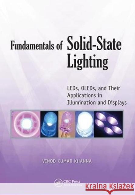 Fundamentals of Solid-State Lighting: Leds, Oleds, and Their Applications in Illumination and Displays Khanna, Vinod Kumar 9781138455726 CRC Press - książka