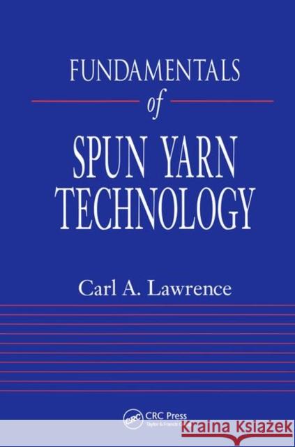 Fundamentals of Spun Yarn Technology Carl A. Lawrence 9781566768214 CRC Press - książka