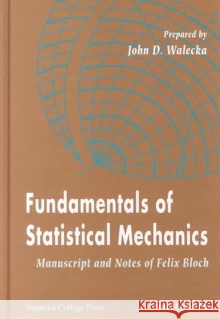 Fundamentals of Statistical Mechanics: Manuscript and Notes of Felix Bloch Walecka, John Dirk 9789810244194 World Scientific Publishing Company - książka