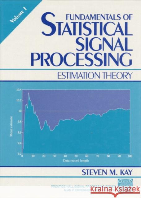Fundamentals of Statistical Processing: Estimation Theory, Volume 1 Kay, Steven 9780133457117 Prentice Hall PTR - książka