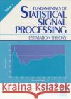 Fundamentals of Statistical Processing: Estimation Theory, Volume 1 Kay, Steven 9780133457117 Prentice Hall PTR