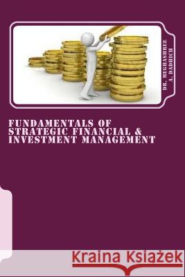 Fundamentals of Strategic Financial & Investment Management: Finance, Services & Investments Dr Meghashree Agarwal Dadhich 9781546808169 Createspace Independent Publishing Platform - książka