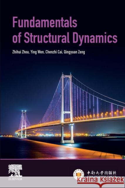 Fundamentals of Structural Dynamics Zhihui Zhou Ying Wen Chenzhi Cai 9780128237045 Elsevier - książka