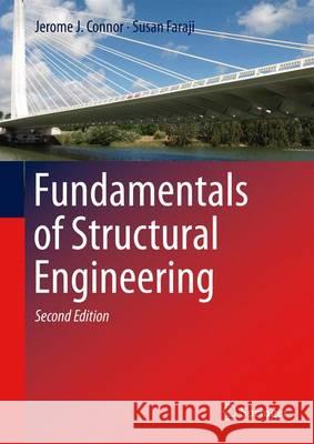 Fundamentals of Structural Engineering Jerome J. Connor Susan Faraji 9783319243290 Springer - książka