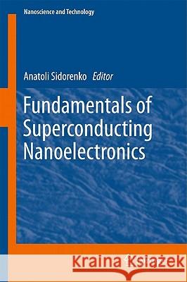 Fundamentals of Superconducting Nanoelectronics Anatoli Sidorenko Anatoli Sidorenko 9783642201578 Springer - książka