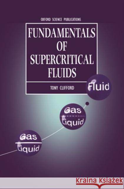 Fundamentals of Supercritical Fluids Anthony Clifford Tony Clifford 9780198501374 Oxford University Press - książka
