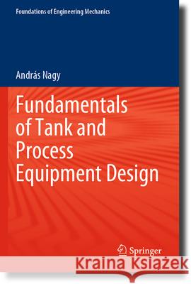 Fundamentals of Tank and Process Equipment Design András Nagy 9783031312281 Springer International Publishing - książka