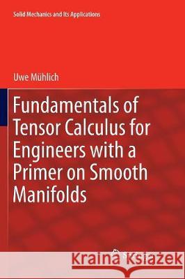 Fundamentals of Tensor Calculus for Engineers with a Primer on Smooth Manifolds Uwe Muhlich 9783319858692 Springer - książka