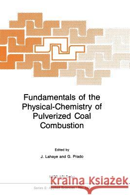 Fundamentals of the Physical-Chemistry of Pulverized Coal Combustion L. LaHaye G. Prado 9789401081382 Springer - książka