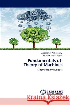 Fundamentals of Theory of Machines Abdallah A Ayman A 9783848485512 LAP Lambert Academic Publishing - książka