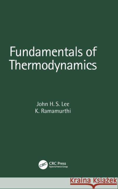 Fundamentals of Thermodynamics John H. S. Lee K. Ramamurthi 9781032123127 CRC Press - książka