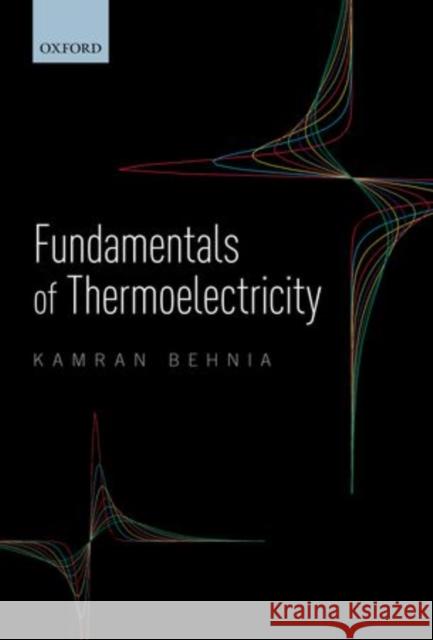 Fundamentals of Thermoelectricity Kamran Behnia 9780199697663 OXFORD UNIVERSITY PRESS ACADEM - książka
