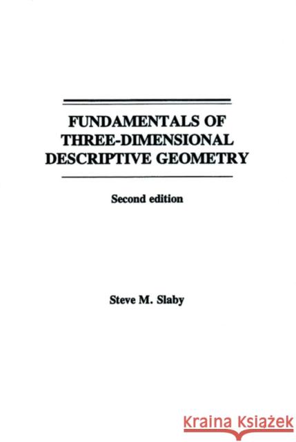 Fundamentals of Three Dimensional Descriptive Geometry Steve M. Slaby S. M. Slaby Slaby 9780471796213 John Wiley & Sons - książka