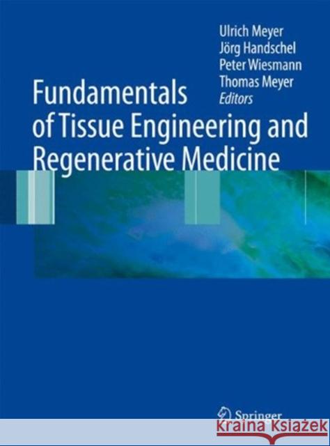 Fundamentals of Tissue Engineering and Regenerative Medicine Ulrich Meyer Thomas Meyer Jorg Handschel 9783662518304 Springer - książka