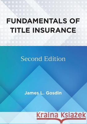 Fundamentals of Title Insurance, Second Edition James L. Gosdin 9781639056217 American Bar Association - książka