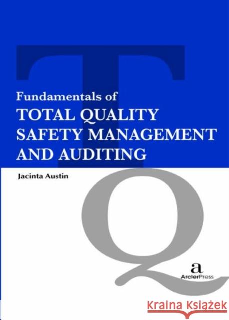 Fundamentals of Total Quality Safety Management and Auditing Jacinta Austin   9781680944983 Arcler Education Inc - książka