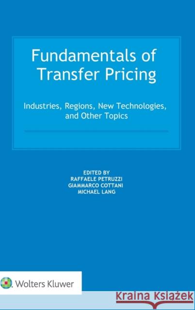 Fundamentals of Transfer Pricing: Industries, Regions, New Technologies, and Other Topics Petruzzi, Raffaele 9789403535159 Kluwer Law International - książka