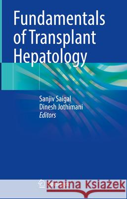 Fundamentals of Transplant Hepatology Sanjiv Saigal Dinesh Jothimani 9789819526239 Springer - książka