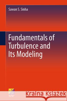 Fundamentals of Turbulence and Its Modeling Sawan S. Sinha 9783031940156 Springer - książka