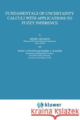 Fundamentals of Uncertainty Calculi with Applications to Fuzzy Inference Michel Grabisch Hung T. Nguyen                           E. a. Walker 9789048144778 Not Avail - książka