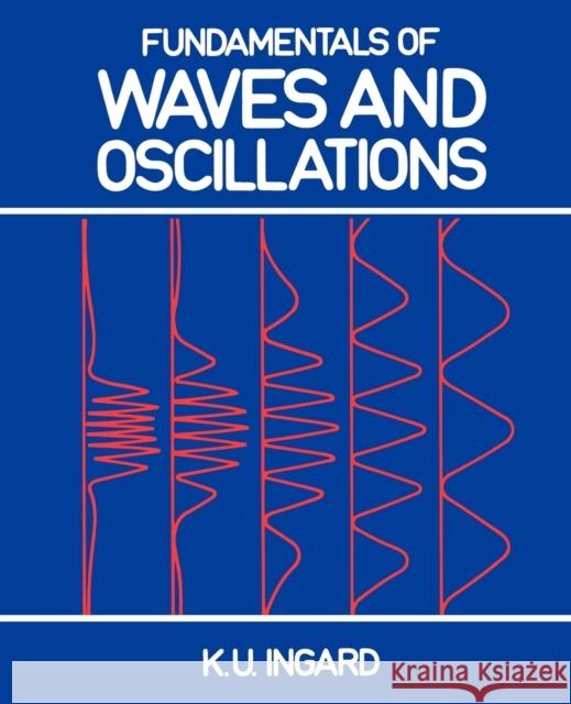 Fundamentals of Waves and Oscillations K. U. Ingard 9780521339575 Cambridge University Press - książka