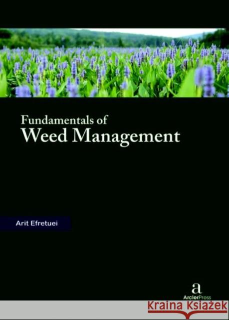 Fundamentals of Weed Management Arit Efretuei   9781680945508 Arcler Education Inc - książka