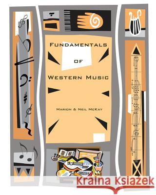 Fundamentals of Western Music Marion McKay Neil McKay 9781449916886 Createspace - książka