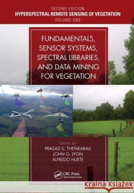 Fundamentals, Sensor Systems, Spectral Libraries, and Data Mining for Vegetation: Hyperspectral Remote Sensing of Vegetation Prasad S. Thenkabail John G. Lyon Alfredo Huete 9781032475882 CRC Press - książka