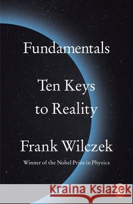 Fundamentals: Ten Keys to Reality Frank Wilczek 9780141985770 Penguin Books Ltd - książka