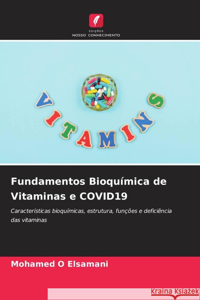 Fundamentos Bioquímica de Vitaminas e COVID19 Elsamani, Mohamed O 9786205555897 Edições Nosso Conhecimento - książka